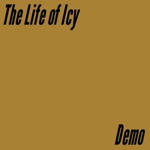 The Life of Icy (Demo) [Explicit]