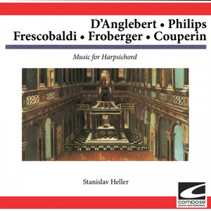 D'Anglebert - Philips - Frescobaldi - Froberger - Couperin: Music for Harpsichord