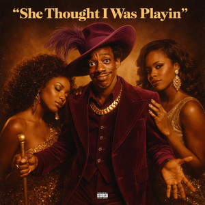 She Thought I Was Playin (Explicit)