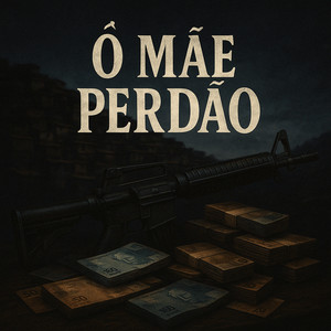 Ô Mãe Perdão (Explicit)