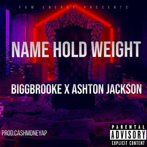 Name Hold Weight(feat. Ashton Jackson) (Explicit)