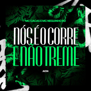 Nós é o Corre e Não Treme (Explicit)