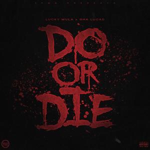 DO OR DIE (feat. Sha Lucas) [Explicit]