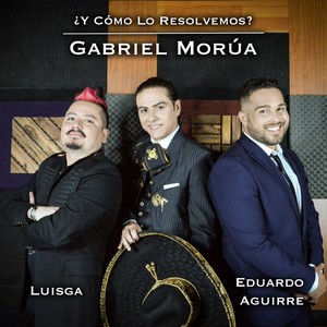 ¿Y Cómo Lo Resolvemos?(feat. Luisga & Eduardo Aguirre)