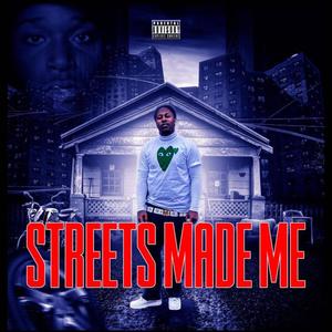 Streets Made Me (Explicit)