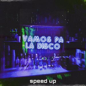 vamos pa' la disco (feat. Papi Dakiti) [Speed Up]