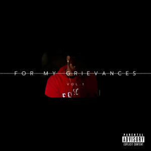 VOL. 1 : For My Grievances (Explicit)