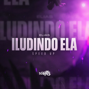 Iludindo Ela (Speed Up|Explicit)