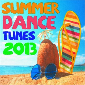 Summer Dance Tunes 2013 (30 Fresh Tunes)