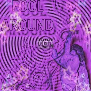 Fool Around (Explicit)