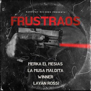Frustraos (feat. Winner, EldelaMusaMaldita & Layan Rossi) (Explicit)