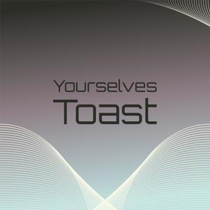 Yourselves Toast