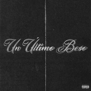 UN ÚLTIMO BESO (Explicit)