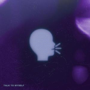 Talk To Myself (Explicit)