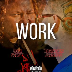 Work (feat. 801SayD) (Explicit)