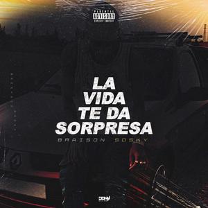 La vida te da sorpresas (Explicit)