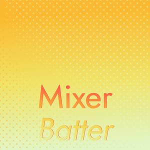 Mixer Batter