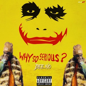 Dee no - Why So Serious? (Explicit)