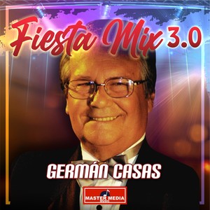 Fiesta Mix 3.0 German Casas: Recluta / Mucho Amor / Prende una Mechita / Jugando al Amor / el Twist del Recluta / el Rock del Mundial