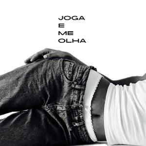 Joga e Me Olha (Explicit)