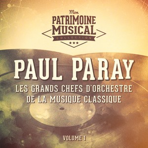 Les grands chefs d'orchestre de la musique classique : Paul Paray, Vol. 1