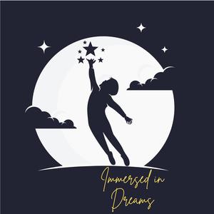 Immersed in Dreams