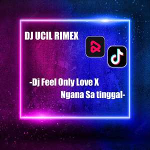 Dj Feel Only Love X Ngana Satinggal