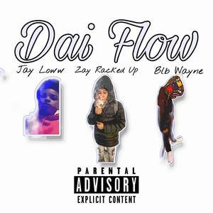 Dai Flow (feat. Zay Racked Up, BLB Wayne & Jayloww) (Explicit)