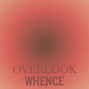 Overlook Whence