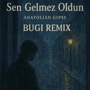 Sen Gelmez Oldun (BUGI Remix)