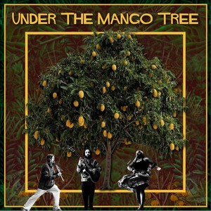 Under The Mango Tree