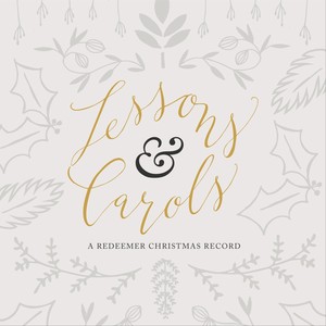 Lessons & Carols: A Redeemer Christmas Record from the Lyric Theatre