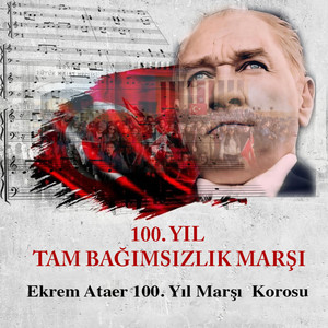 100.Yıl Tam Bağımsızlık Marşı (100.Yıl Marşı Korosu)