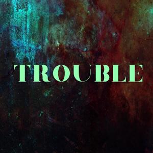 Trouble (Explicit)