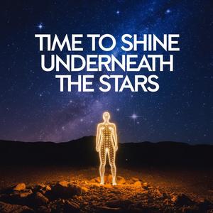 Time to shine underneath the stars