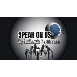 Speak On Us (feat. AceDoesIt) (Explicit)