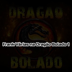 Frank Várias na Dragão Bolado 1 (Explicit)