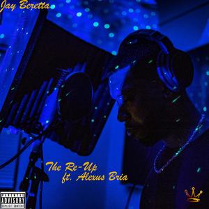 The Re-Up (feat. Alexus Bria) [Explicit]