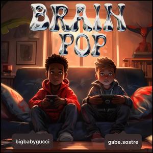 Brain Pop (feat. BIGBABYGUCCI) [Explicit]