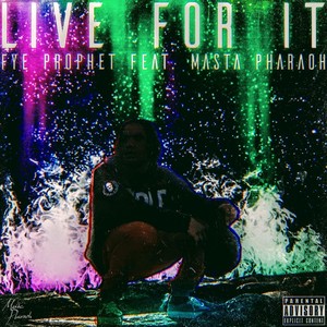 Live for It (feat. Masta Pharaoh) [Explicit]