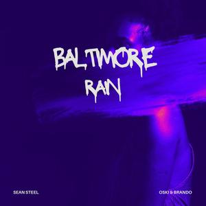 Baltimore Rain (feat. Oski & Brando) [Explicit]