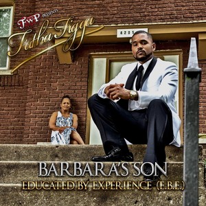 Barbara's Son: Educated by Experience (E.B.E.)