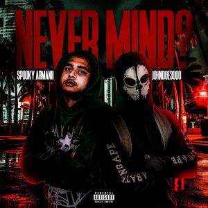 NEVER MIND (feat. spooky Armanii) [Explicit]