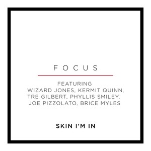 Skin I’m In (feat. Wizard Jones, Kermit Quinn, Tre Gilbert, Phyllis Smiley, Joe Pizzolato & Brice Myles)