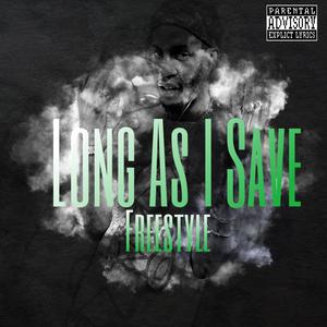 LONG AS I SAVE FREESTYLE (Explicit)