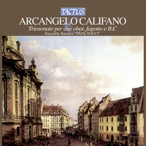 CALIFANO, A.: Trio Sonatas for 2 Oboes, Bassoon and Basso Continuo (Ensemble Barocco Sans Souci)