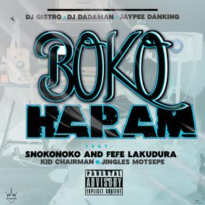 Boko Haram (feat. DJ Dadaman, JayPee DaKing, Snokie, kiid Charmaine, Jingles Motsepe & Fefe Laku Dura)