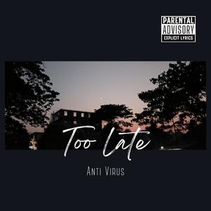 TOO LATE (Explicit)