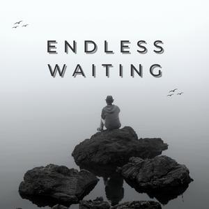 Endless Waiting