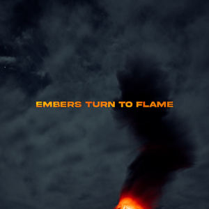 Embers Turn To Flame (feat. Elodie Gervaise)